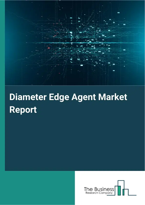 Global Diameter Edge Agent Market Report 2026
