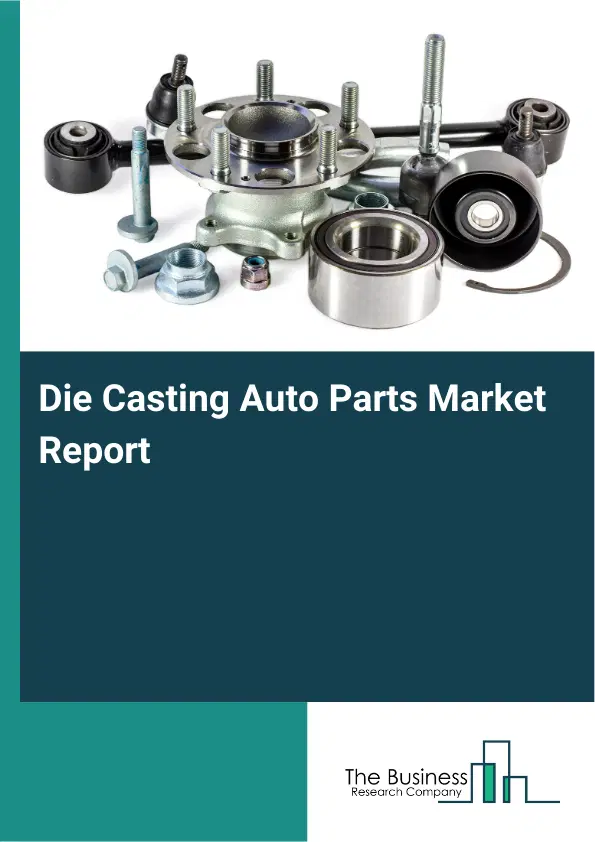 Global Die Casting Auto Parts Market Report 2026