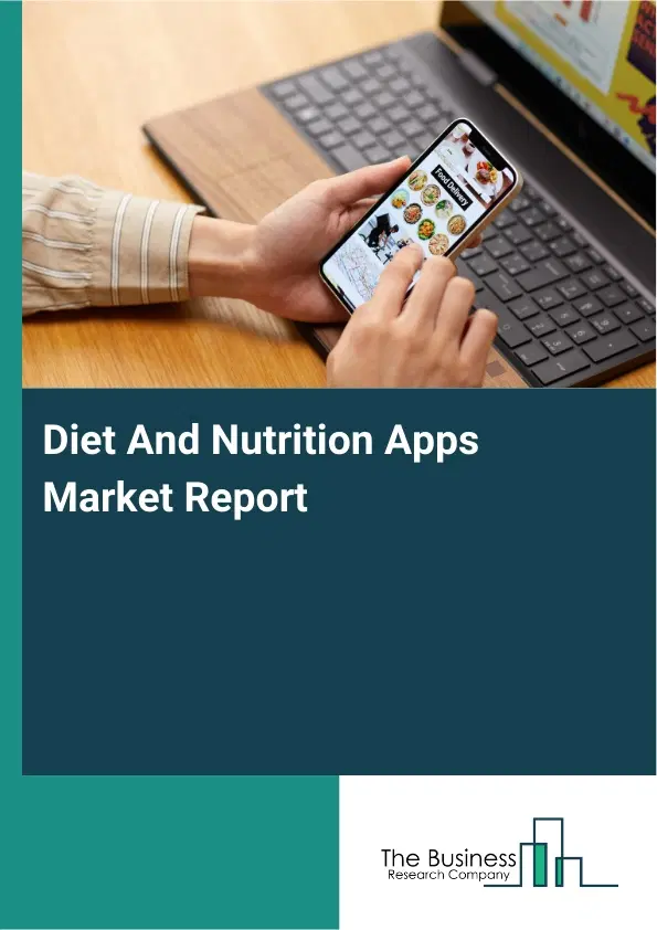 Global Diet And Nutrition Apps Market Report 2026
