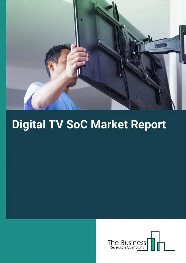 Global Digital TV SoC Market Report 2026