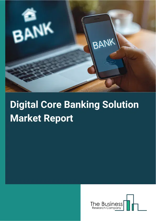 Global Digital Core Banking Solution Market Report 2026