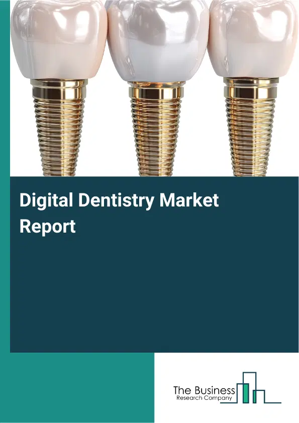 Global Digital Dentistry Market Report 2026