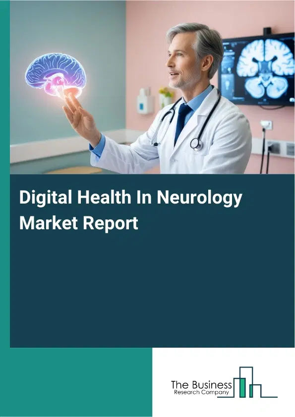 Global Digital Health In Neurology Market Report 2026