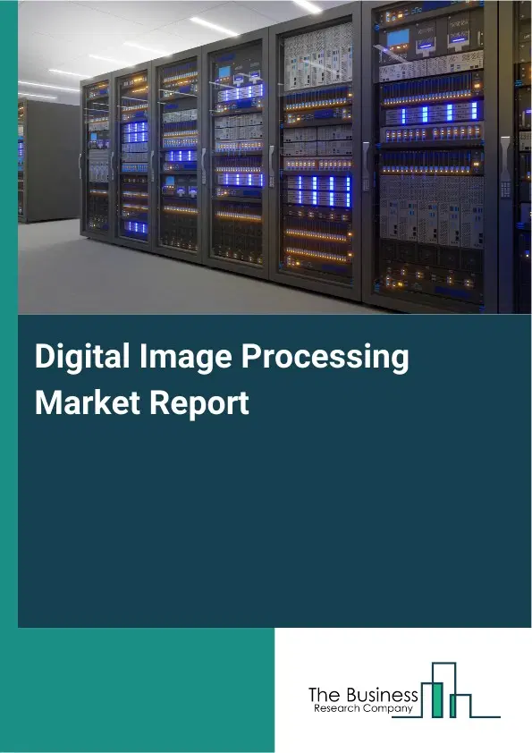 Global Digital Image Processing Market Report 2026