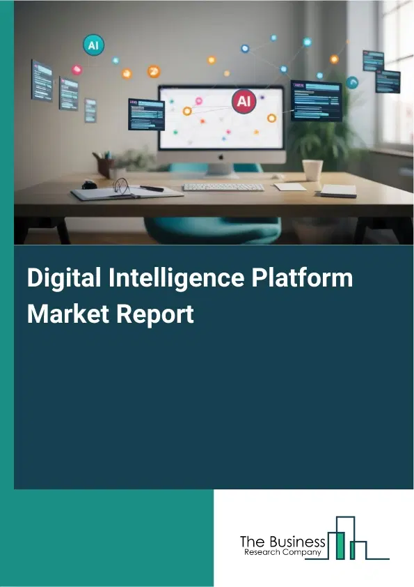 Global Digital Intelligence Platform Market Report 2026