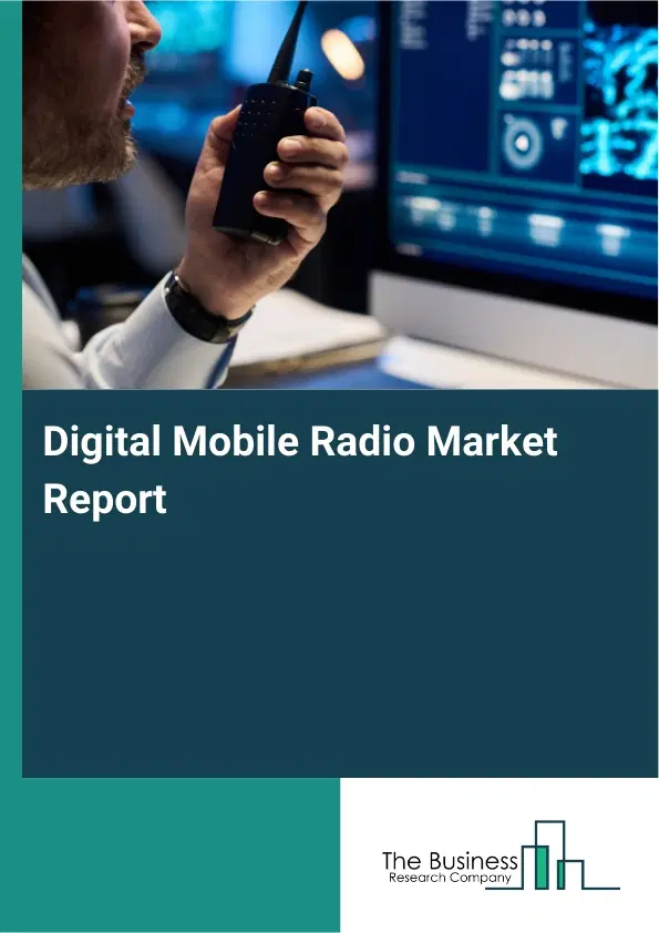 Global Digital Mobile Radio Market Report 2026