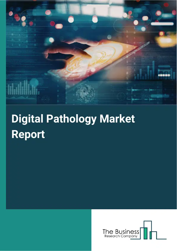 Global Digital Pathology Market Report 2026