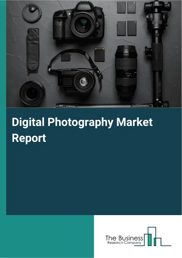 Global Digital Photography Market Report 2026