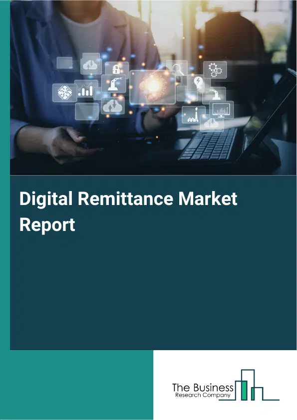 Global Digital Remittance Market Report 2026