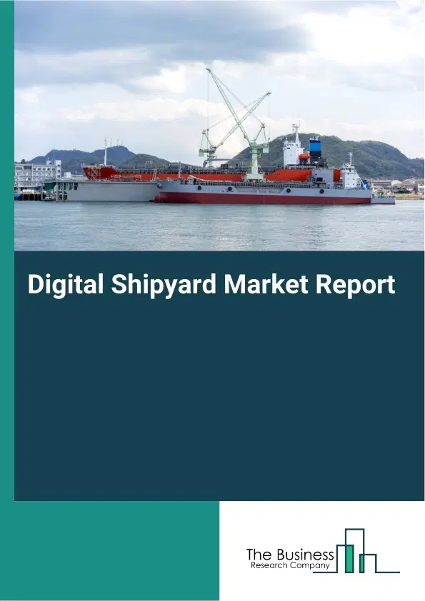 Global Digital Shipyard Market Report 2026