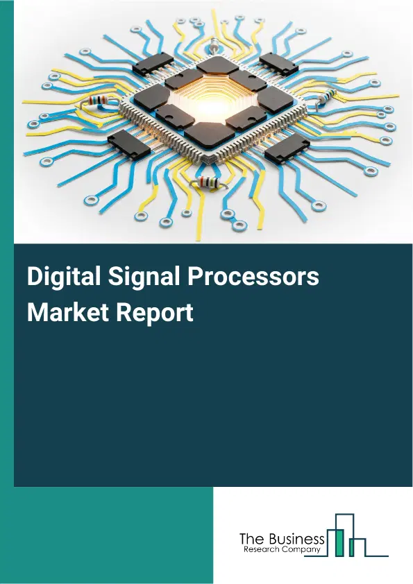 Global Digital Signal Processors Market Report 2026