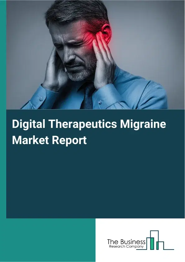 Global Digital Therapeutics Migraine Market Report 2026