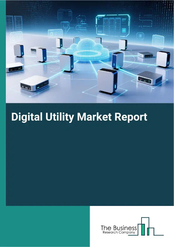 Global Digital Utility Market Report 2026