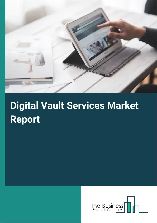 Global Digital Vault Services Market Report 2026