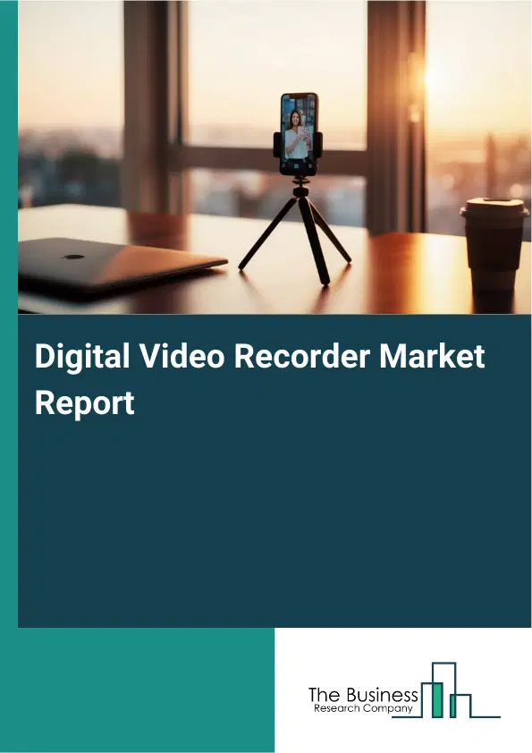 Global Digital Video Recorder Market Report 2026