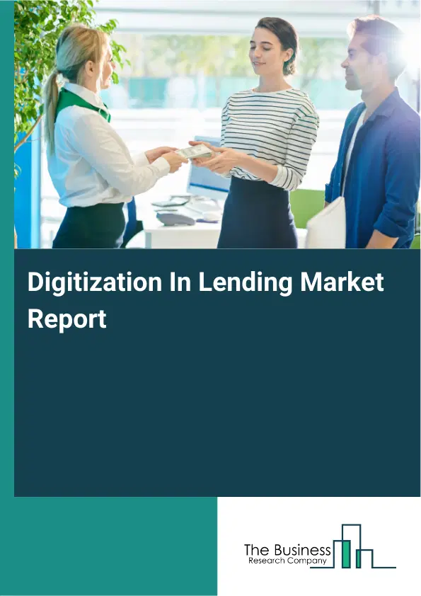 Global Digitization In Lending Market Report 2026