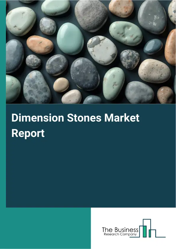 Global Dimension Stones Market Report 2026