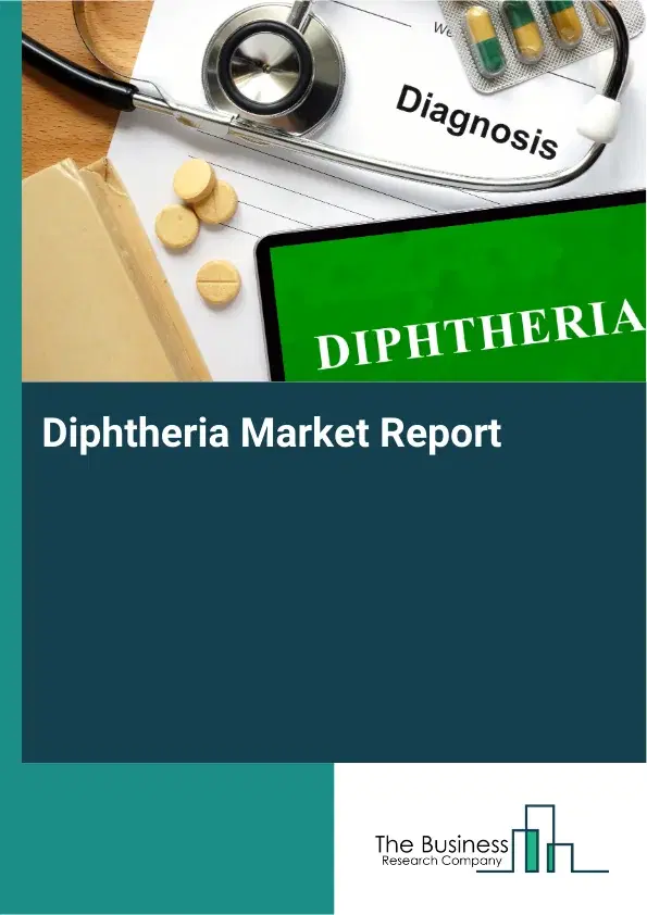 Global Diphtheria Market Report 2026