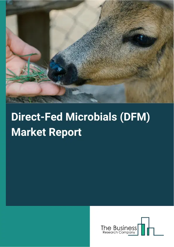 Global Direct-Fed Microbials (DFM) Market Report 2026