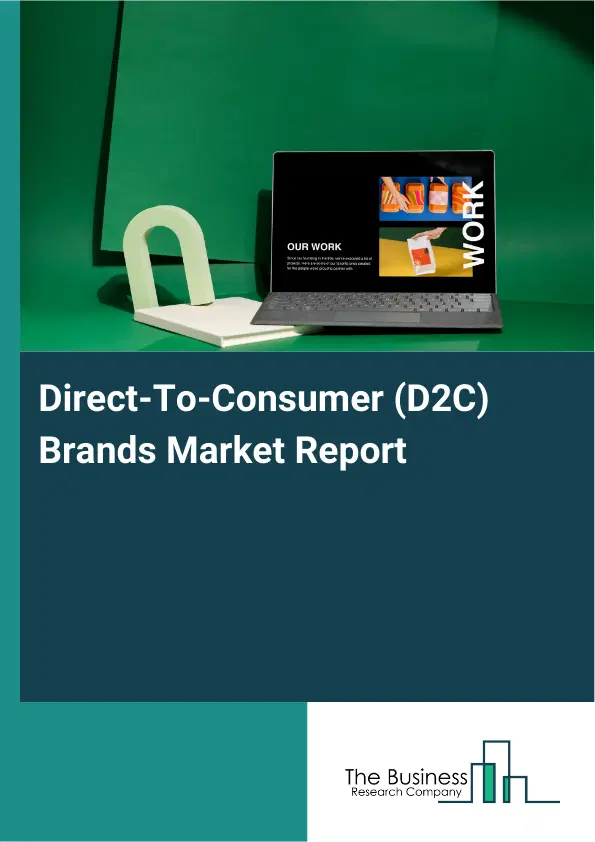 Global Direct-To-Consumer (D2C) Brands Market Report 2026