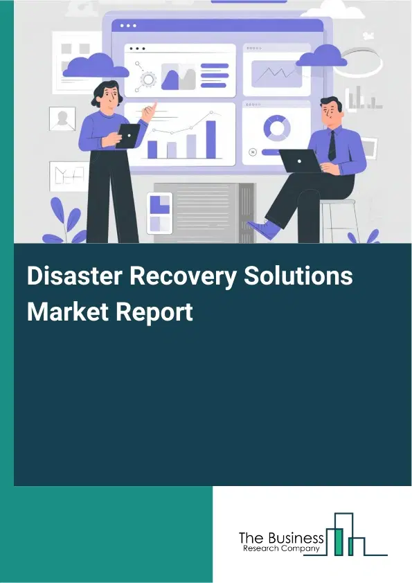 Global Disaster Recovery Solutions Market Report 2026