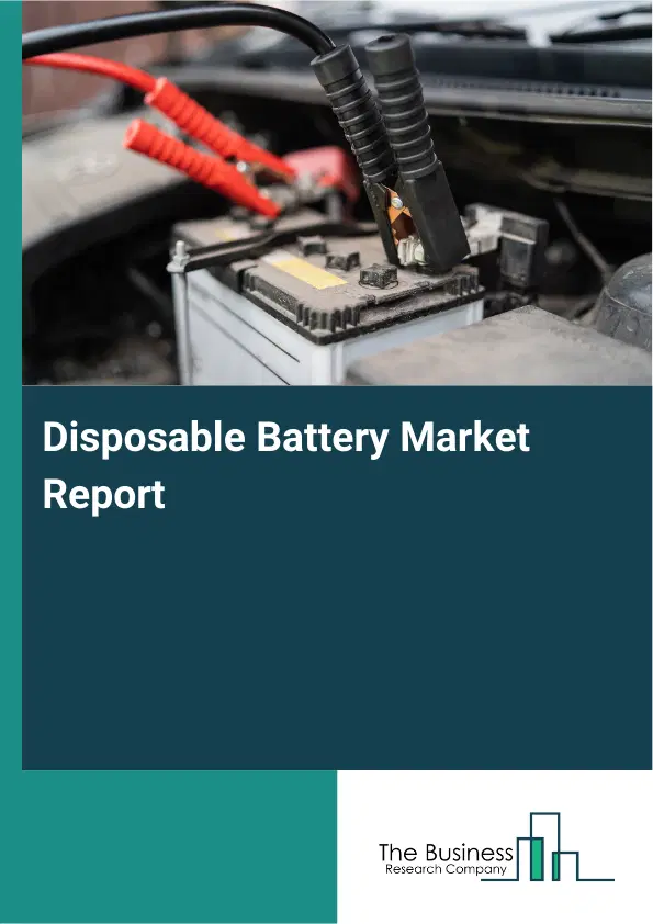 Global Disposable Battery Market Report 2026