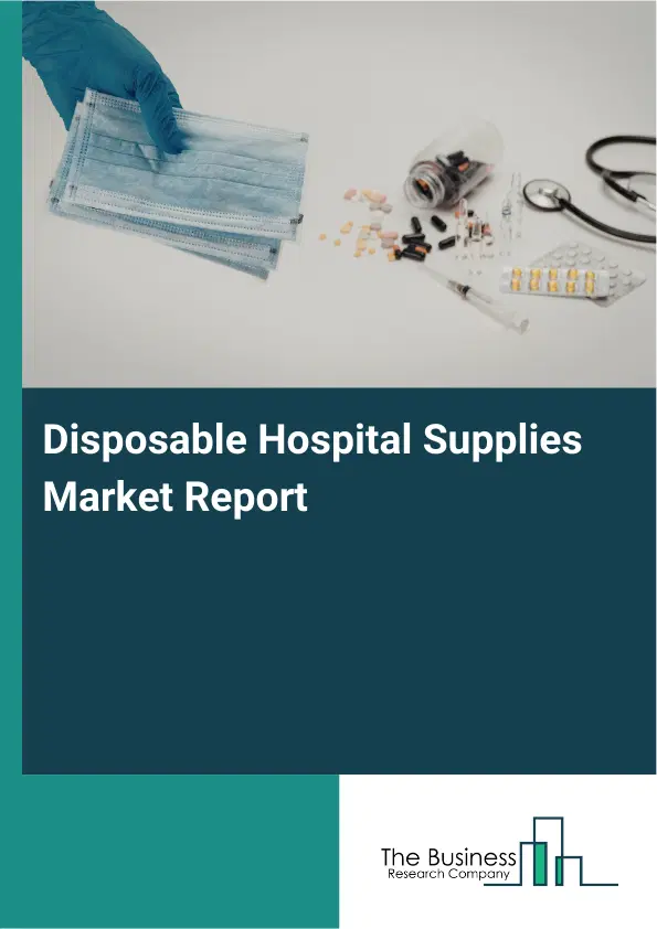 Global Disposable Hospital Supplies Market Report 2026
