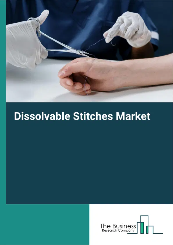 Dissolvable Stitches Market Report 2026