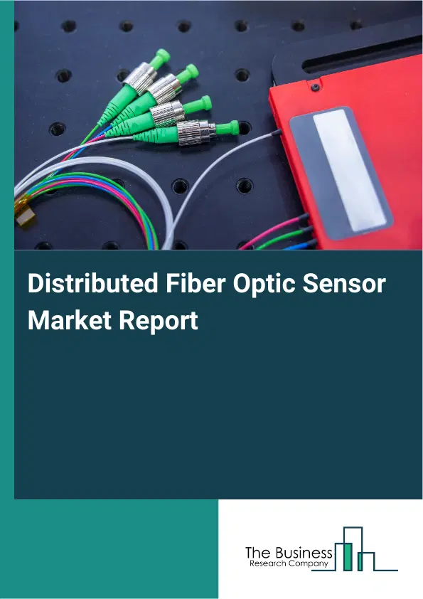 Global Distributed Fiber Optic Sensor Market Report 2026