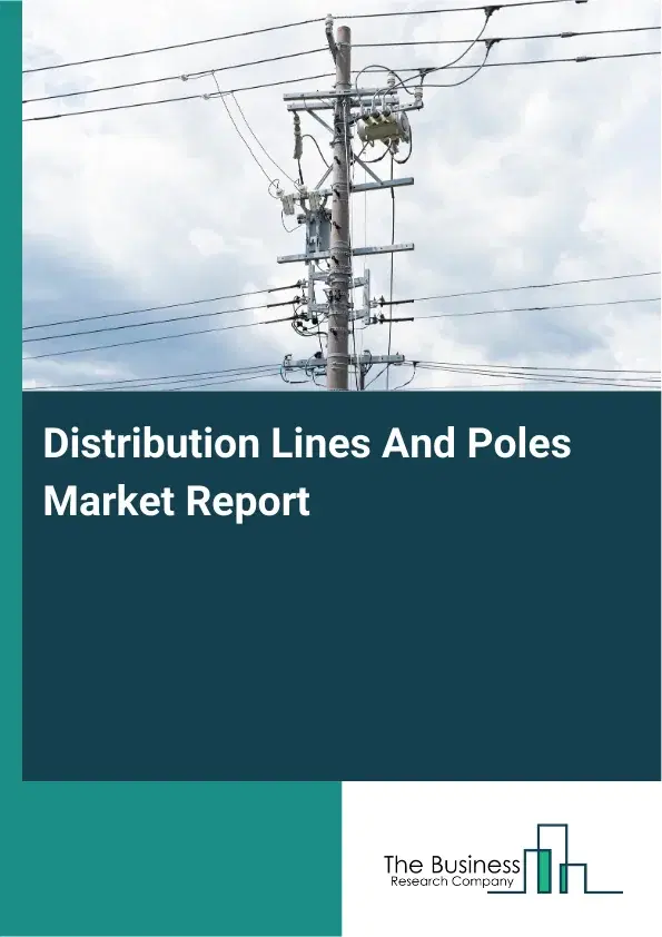 Global Distribution Lines And Poles Market Report 2026