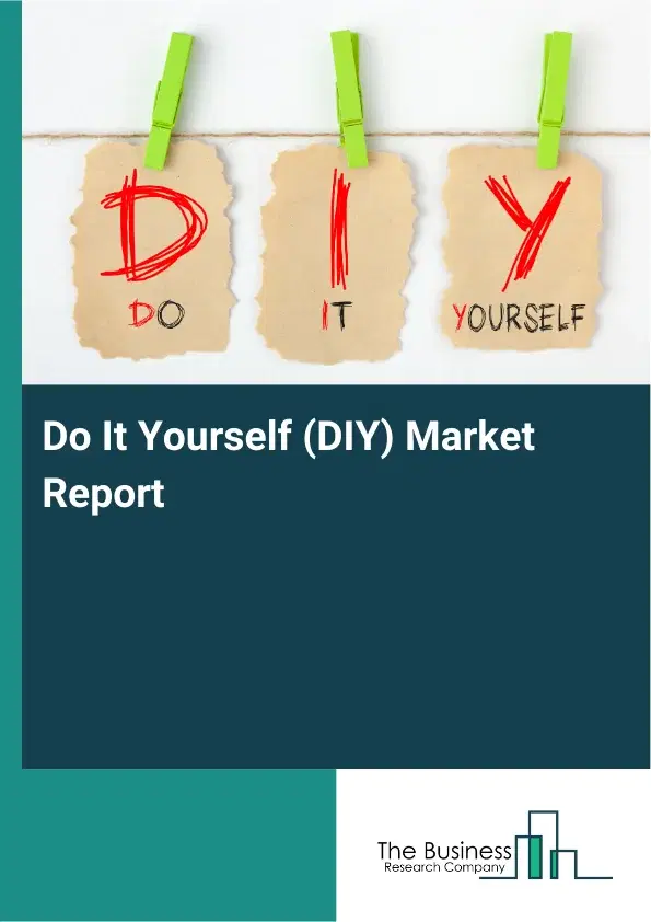 Global Do It Yourself (DIY) Market Report 2026
