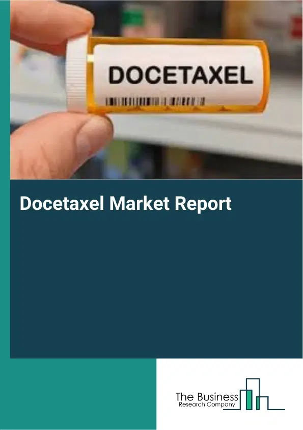 Global Docetaxel Market Report 2026