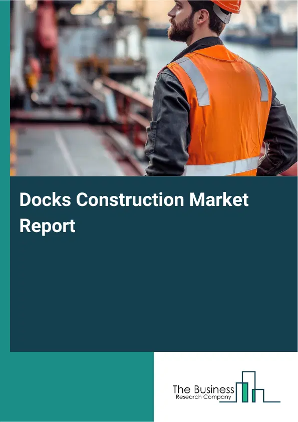 Global Docks Construction Market Report 2026