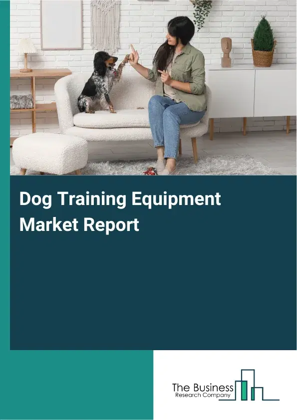 Global Dog Training Equipment Market Report 2026
