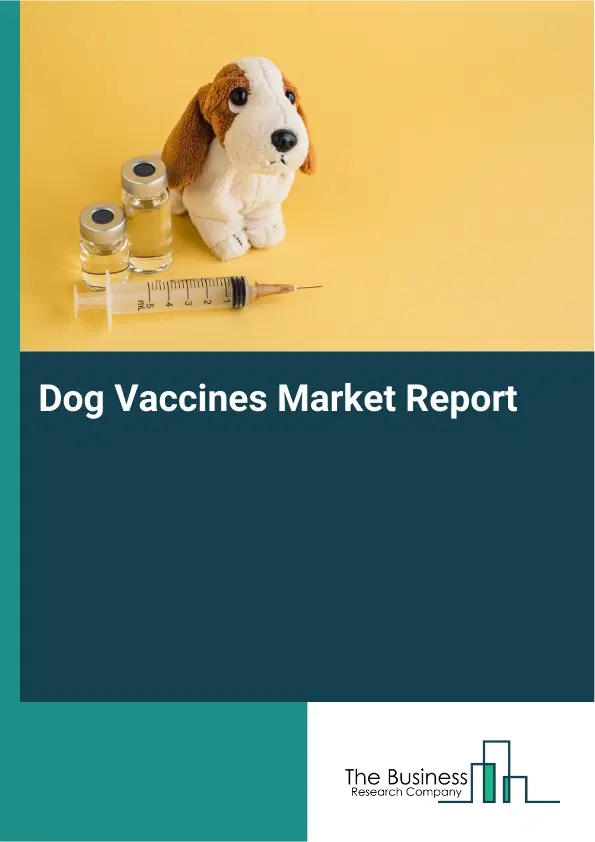 Global Dog Vaccines Market Report 2026