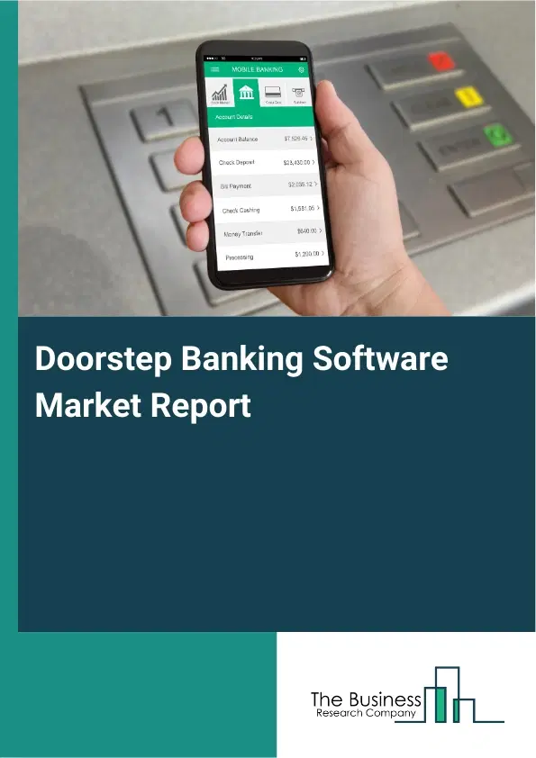 Global Doorstep Banking Software Market Report 2026