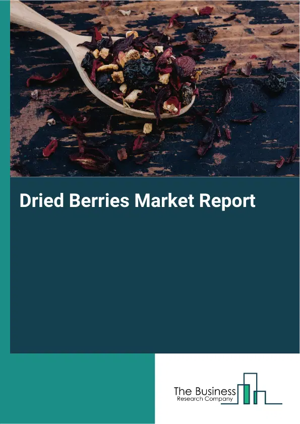 Global Dried Berries Market Report 2026