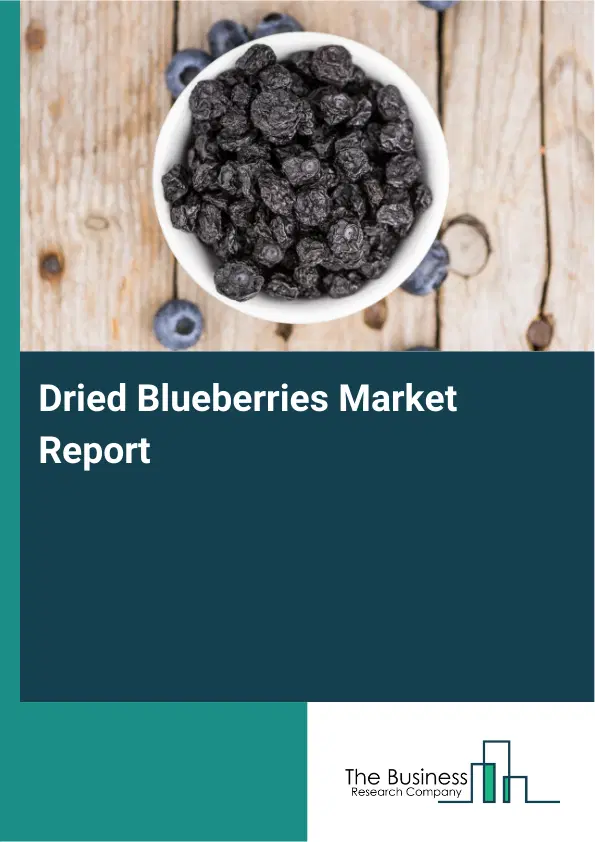 Global Dried Blueberries Market Report 2026