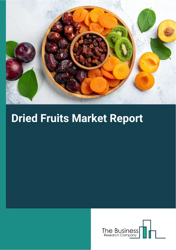 Global Dried Fruits Market Report 2026
