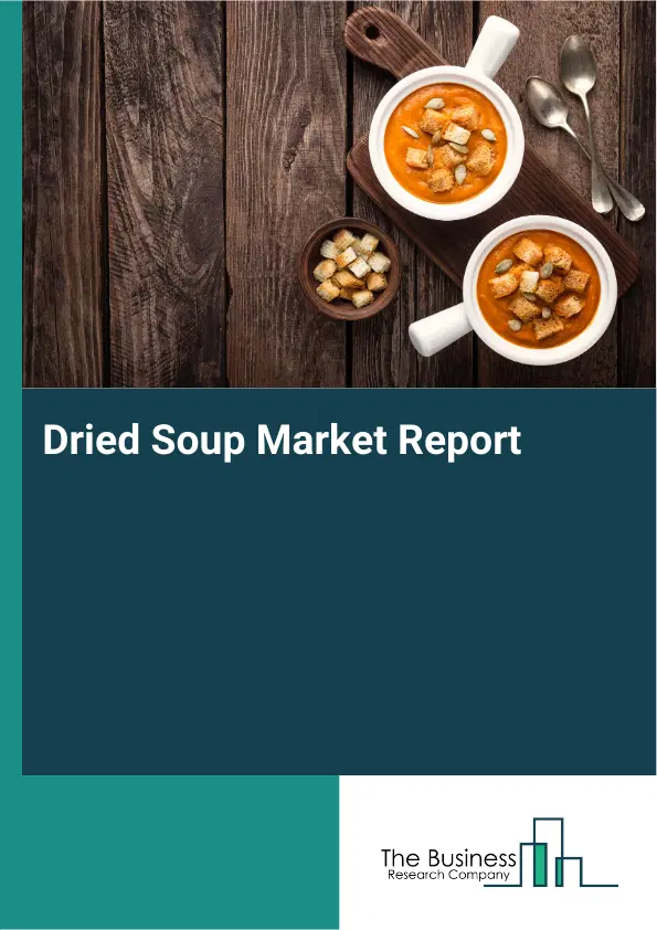 Global Dried Soup Market Report 2026