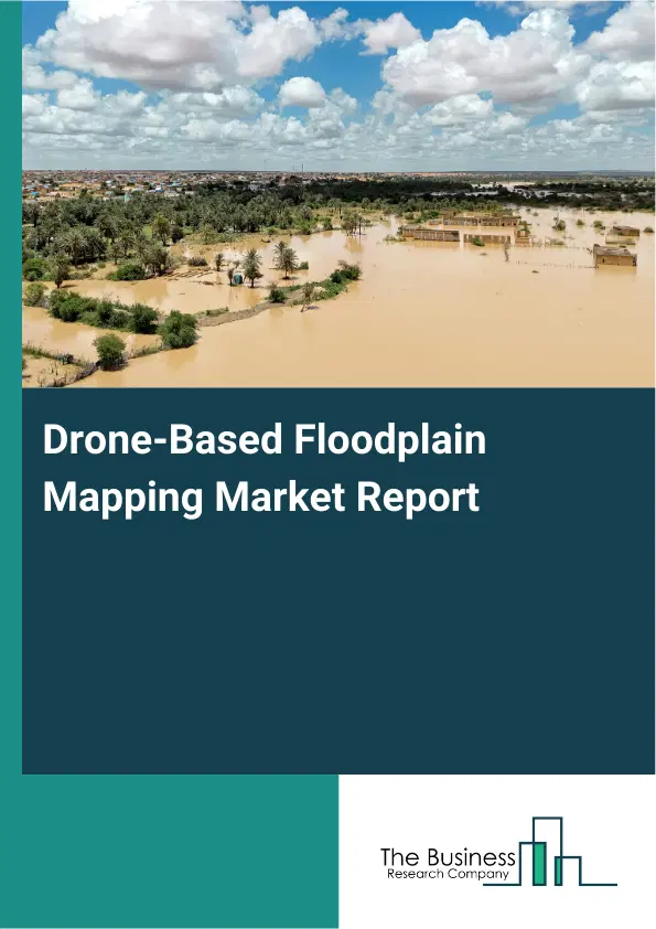 Global Drone-Based Floodplain Mapping Market Report 2026