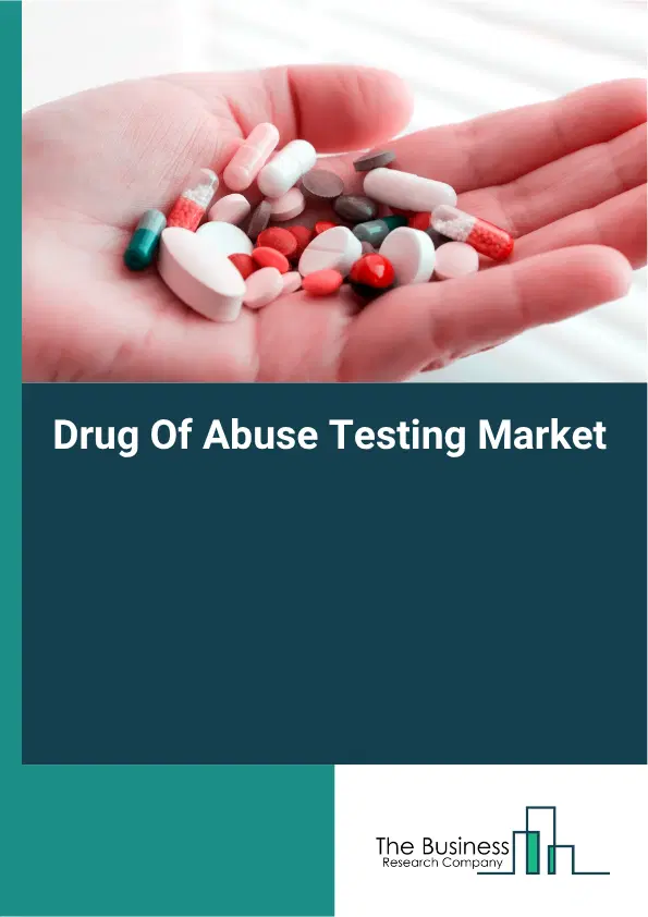Drug Of Abuse Testing Market Report 2026