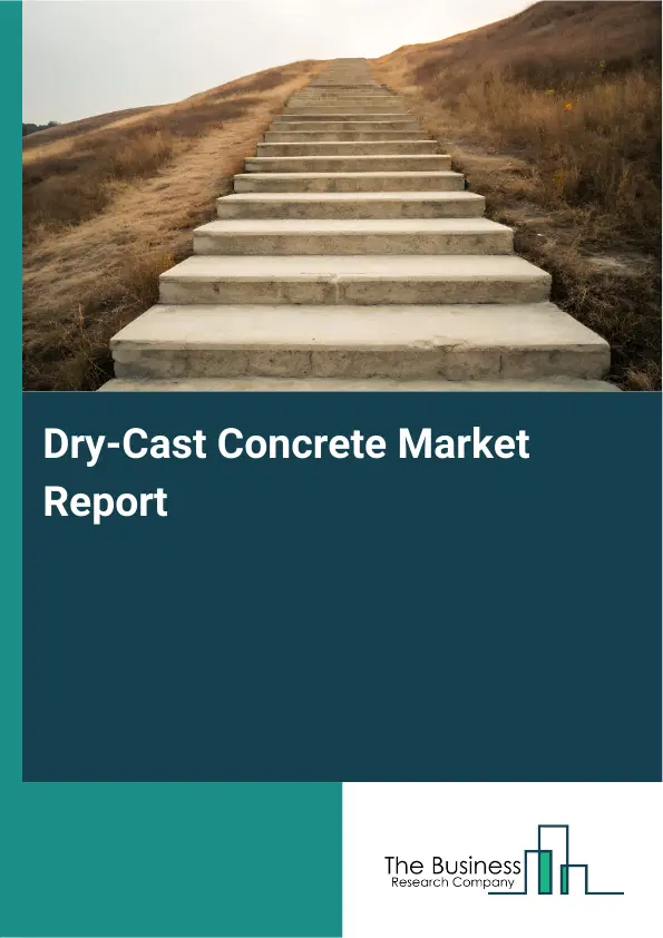 Global Dry-Cast Concrete Market Report 2026