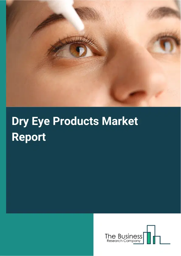 Global Dry Eye Products Market Report 2026