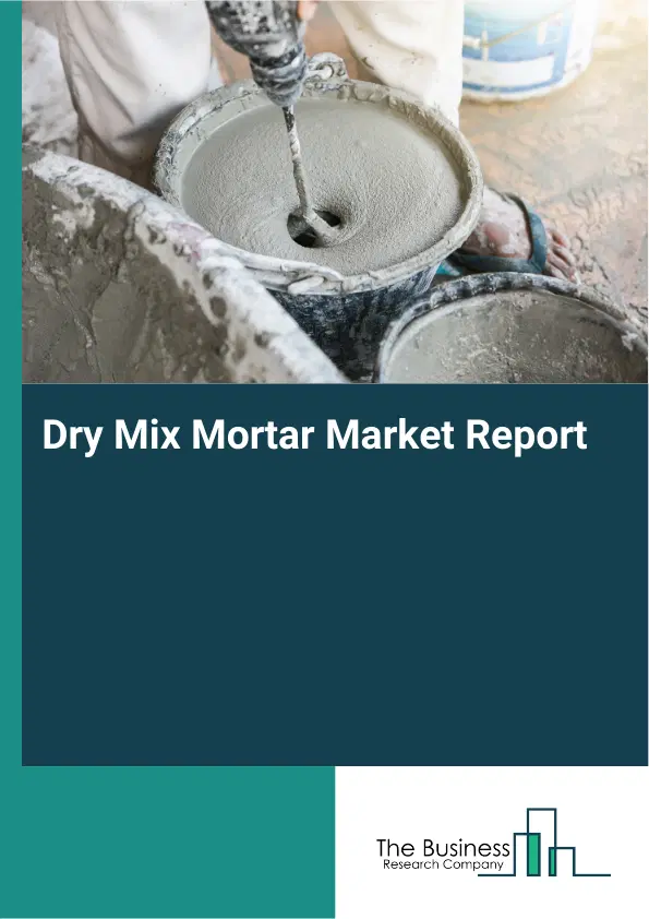 Global Dry Mix Mortar Market Report 2026