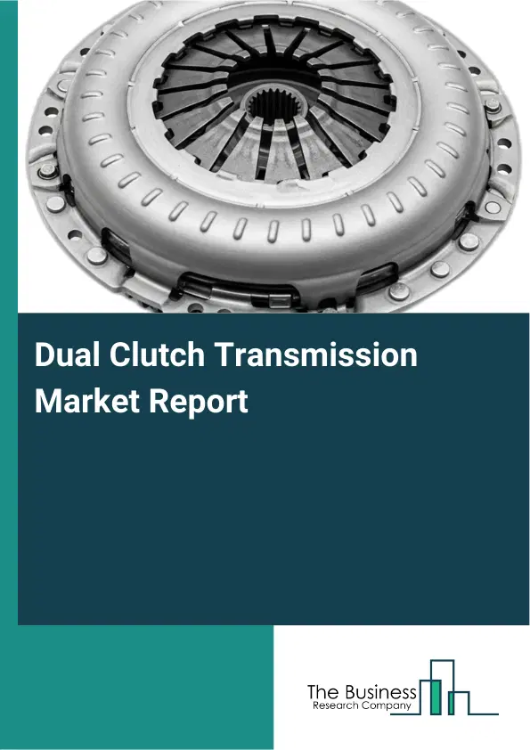 Global Dual Clutch Transmission Market Report 2026