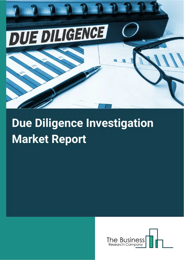 Global Due Diligence Investigation Market Report 2026