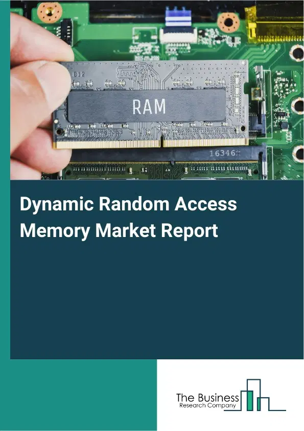 Global Dynamic Random Access Memory Market Report 2026