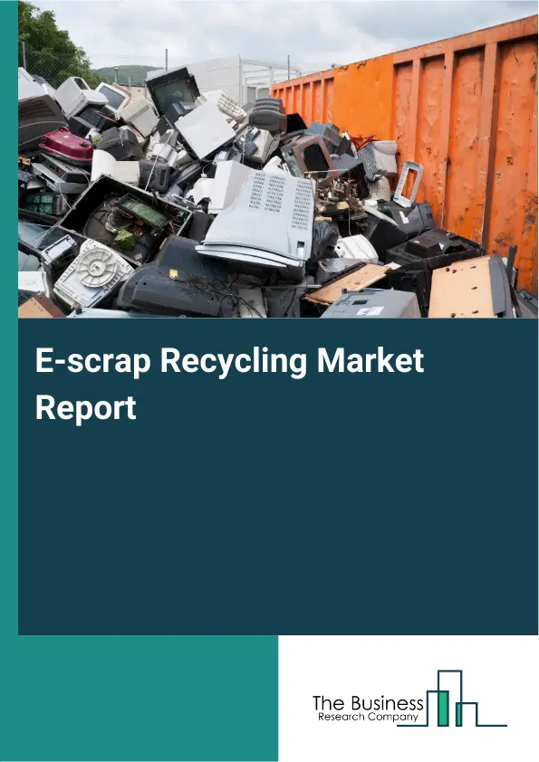 Global E-scrap Recycling Market Report 2026
