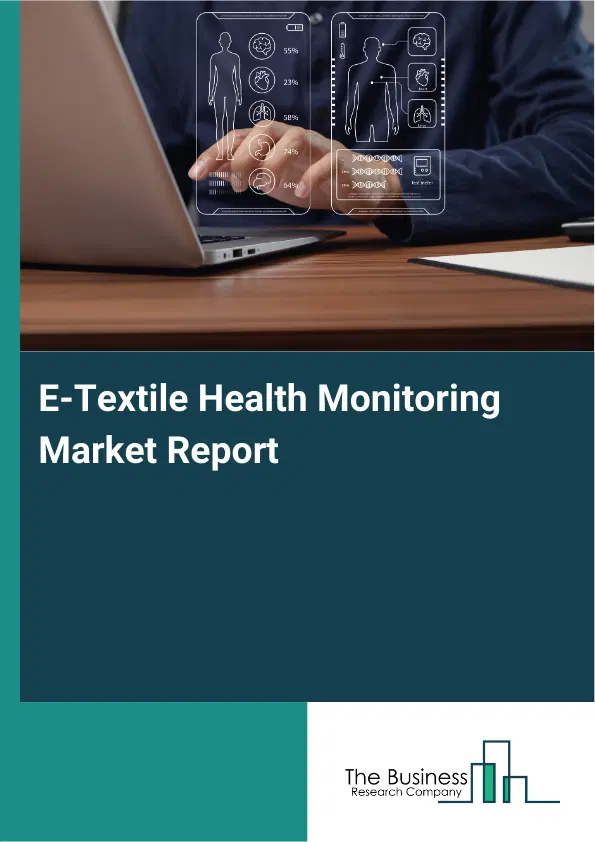 Global E-Textile Health Monitoring Market Report 2026